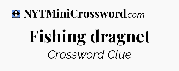 Solution: Fishing dragnet - NYT Mini Crossword