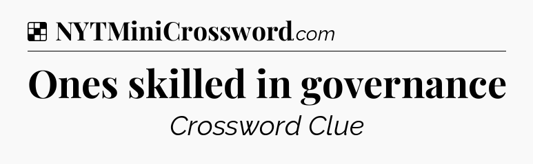 Solution: Ones skilled in governance - NYT Crossword