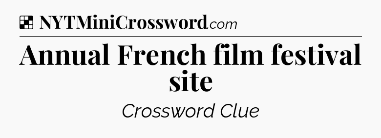 Solution: Annual French film festival site - NYT Crossword