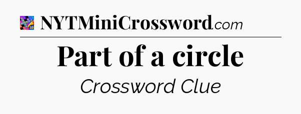 Part of a circle Crossword Clue