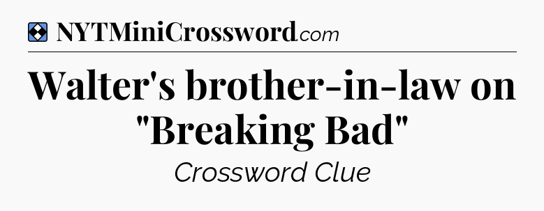 Solution: Walter's brother-in-law on 