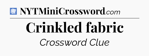 Crinkled fabric Puzzle Page Crossword Clue