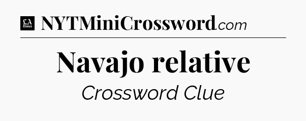 Navajo relative - LA Times Crossword