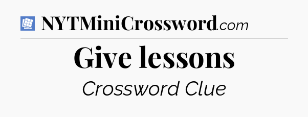 Give lessons Puzzle Page Crossword Clue
