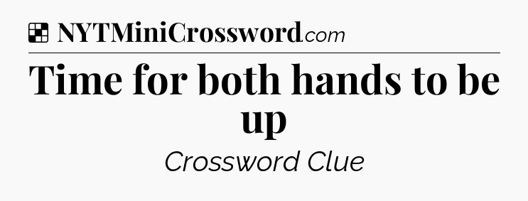 Solution: Time for both hands to be up - NYT Crossword