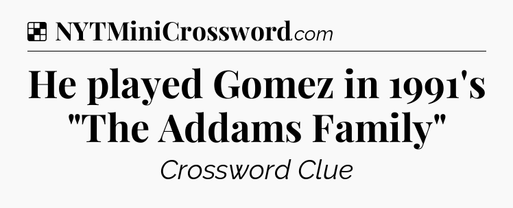 Solution: He played Gomez in 1991's 