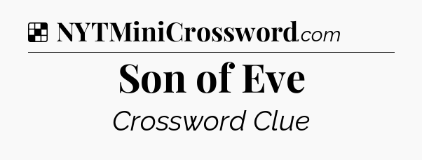 Solution: Son of Eve - NYT Crossword