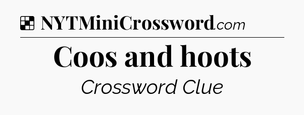 Solution: Coos and hoots - NYT Crossword