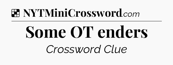 Solution: Some OT enders - NYT Crossword