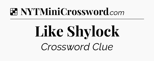 Solution: Like Shylock - NYT Crossword