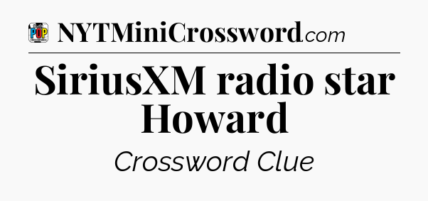 SiriusXM radio star Howard Crossword Clue