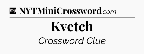 Kvetch Crossword Clue