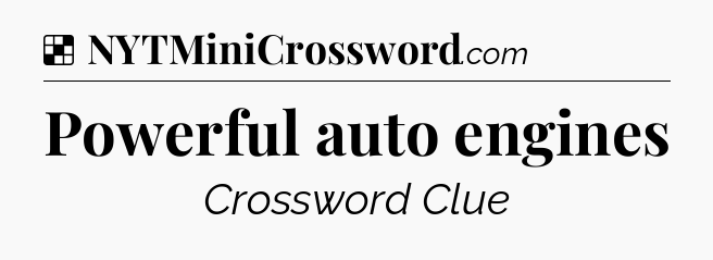 Solution: Powerful auto engines - NYT Crossword