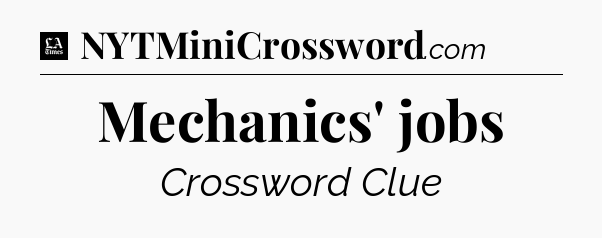 Mechanics' jobs - LA Times Crossword