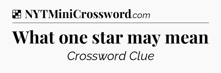 Solution: What one star may mean - NYT Crossword