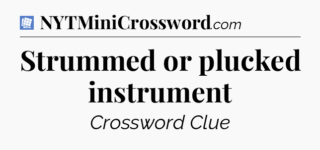 Strummed or plucked instrument Puzzle Page Crossword Clue