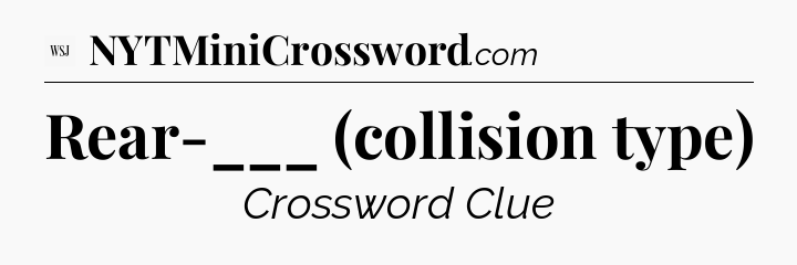 Rear-___ (collision type) - WSJ Crossword