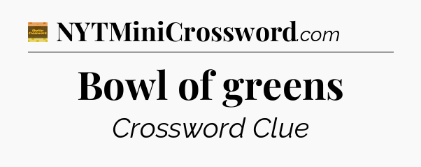 Bowl of greens - Eugene Sheffer Crossword