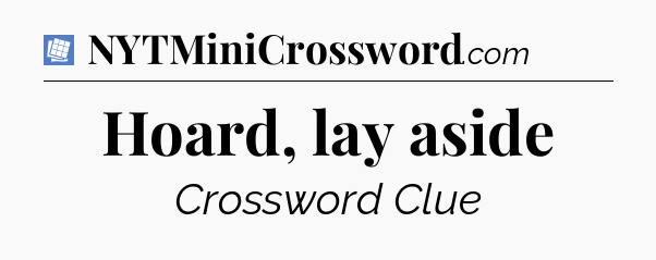 Hoard, lay aside Puzzle Page Crossword Clue