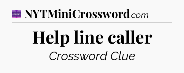Help line caller - Thomas Joseph Crossword