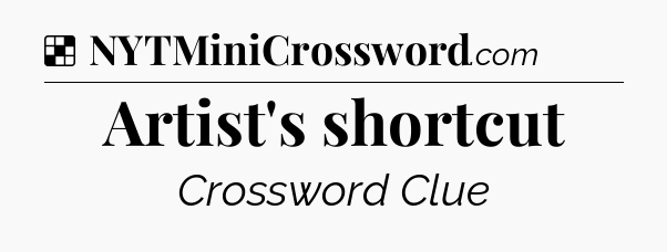 Solution: Artist's shortcut - NYT Crossword