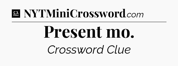 Present mo - LA Times Crossword