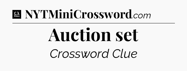 Auction set - LA Times Crossword