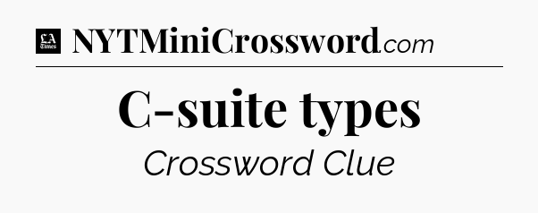 C-suite types - LA Times Crossword
