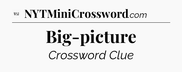 Big-picture - WSJ Crossword