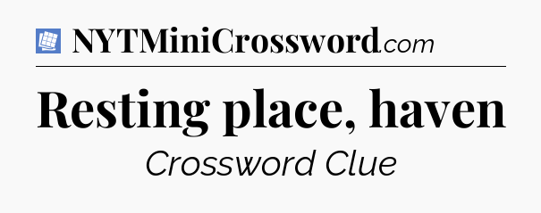 Resting place, haven Puzzle Page Crossword Clue