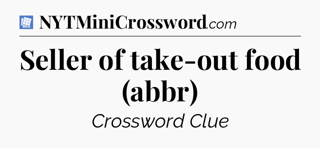 Seller of take-out food (abbr) Puzzle Page Crossword Clue