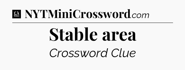 Stable area - LA Times Crossword