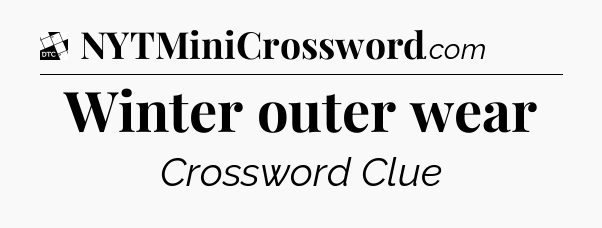 Winter outer wear - Daily Themed Classic Crossword