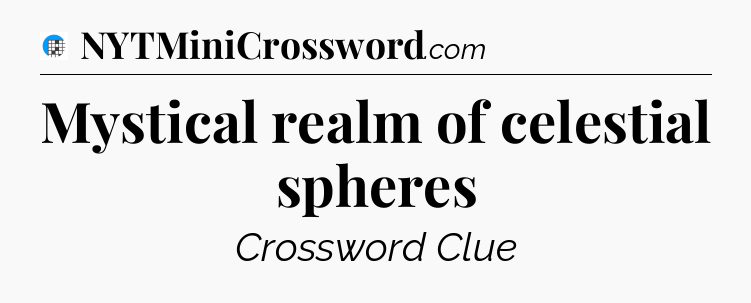 Mystical realm of celestial spheres Crossword Clue