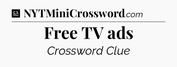 Free TV ads - LA Times Crossword