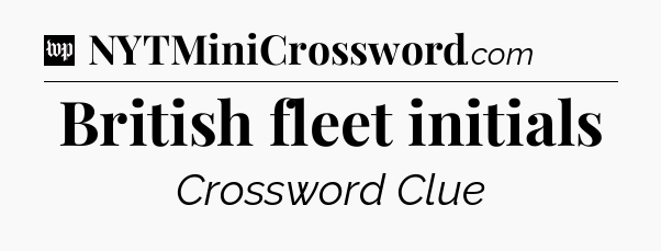 British fleet initials Crossword Clue