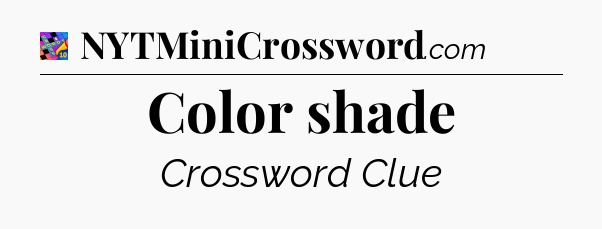 Color shade Crossword Clue