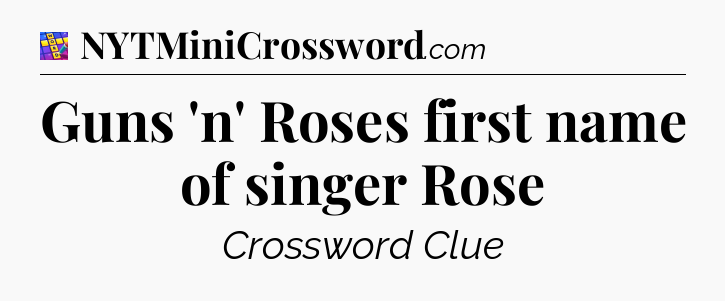 Guns 'n' Roses first name of singer Rose Codycross