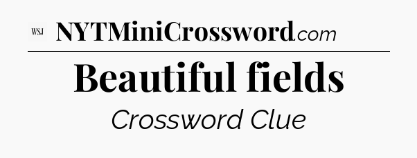 Beautiful fields - WSJ Crossword