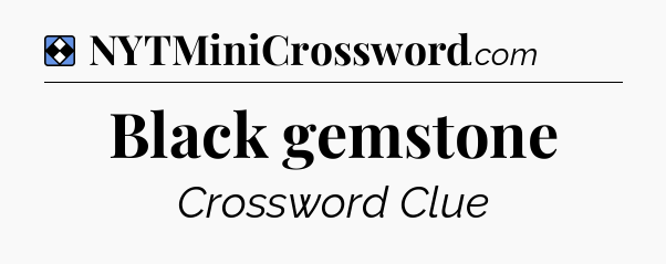Solution: Black gemstone - NYT Mini Crossword