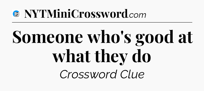 Someone who's good at what they do Crossword Clue