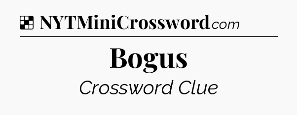 Solution: Bogus - NYT Crossword