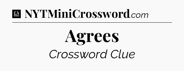 Agrees - LA Times Crossword
