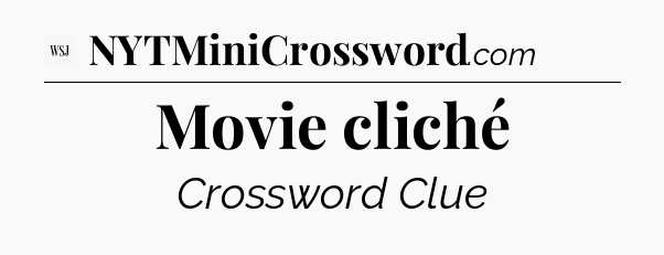 Movie cliché - WSJ Crossword