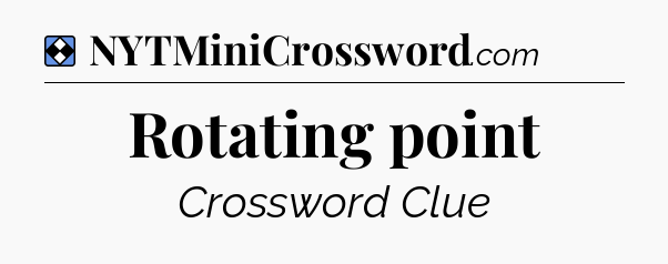 Solution: Rotating point - NYT Mini Crossword