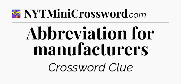 Abbreviation for manufacturers Codycross