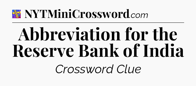 Abbreviation for the Reserve Bank of India Codycross