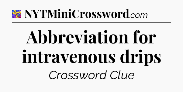 Abbreviation for intravenous drips Codycross
