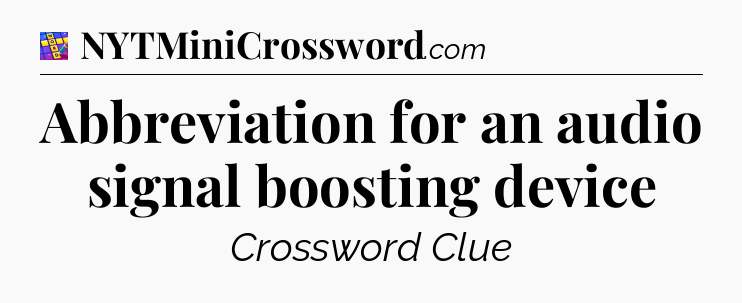 Abbreviation for an audio signal boosting device Codycross