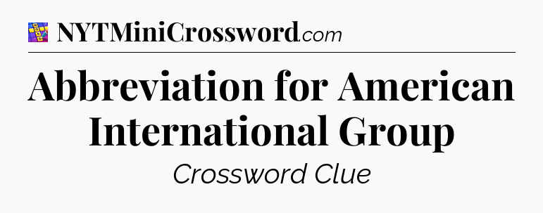 Abbreviation for American International Group Codycross